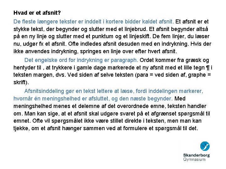 Hvad er et afsnit? De fleste længere tekster er inddelt i kortere bidder kaldet
