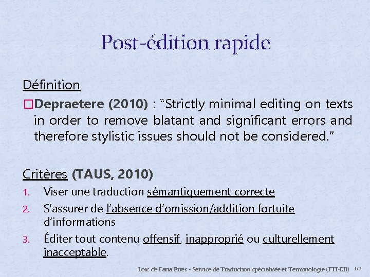 Post-édition rapide Définition �Depraetere (2010) : ‟Strictly minimal editing on texts in order to