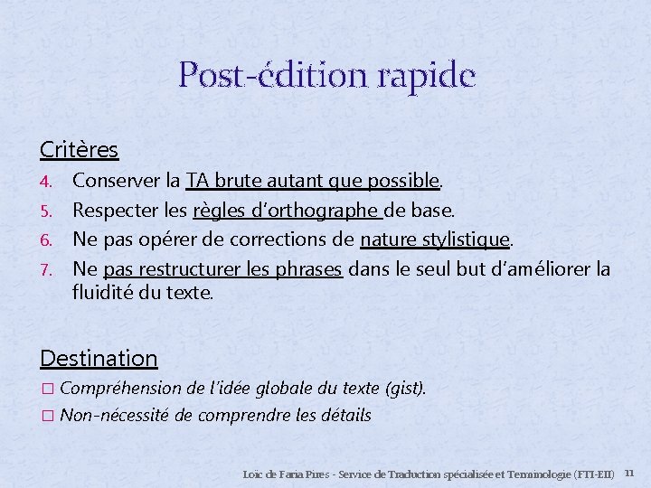 Post-édition rapide Critères Conserver la TA brute autant que possible. 5. Respecter les règles