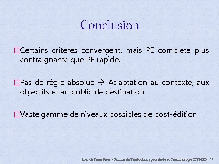 Conclusion �Certains critères convergent, mais PE complète plus contraignante que PE rapide. �Pas de