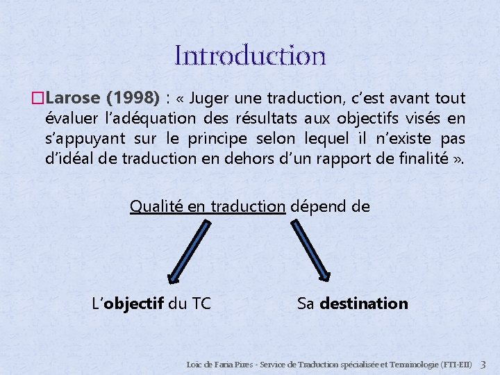 Introduction �Larose (1998) : « Juger une traduction, c’est avant tout évaluer l’adéquation des