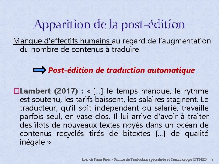 Apparition de la post-édition Manque d’effectifs humains au regard de l’augmentation du nombre de