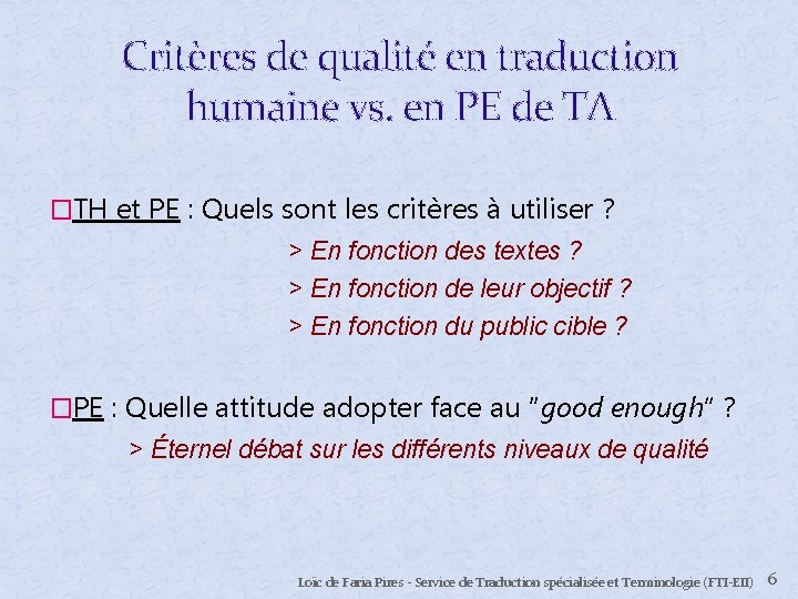 Critères de qualité en traduction humaine vs. en PE de TA �TH et PE