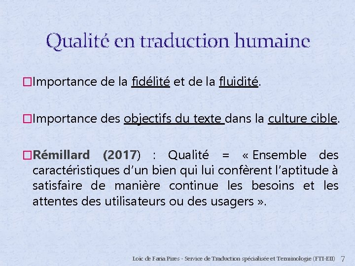 Qualité en traduction humaine �Importance de la fidélité et de la fluidité. �Importance des