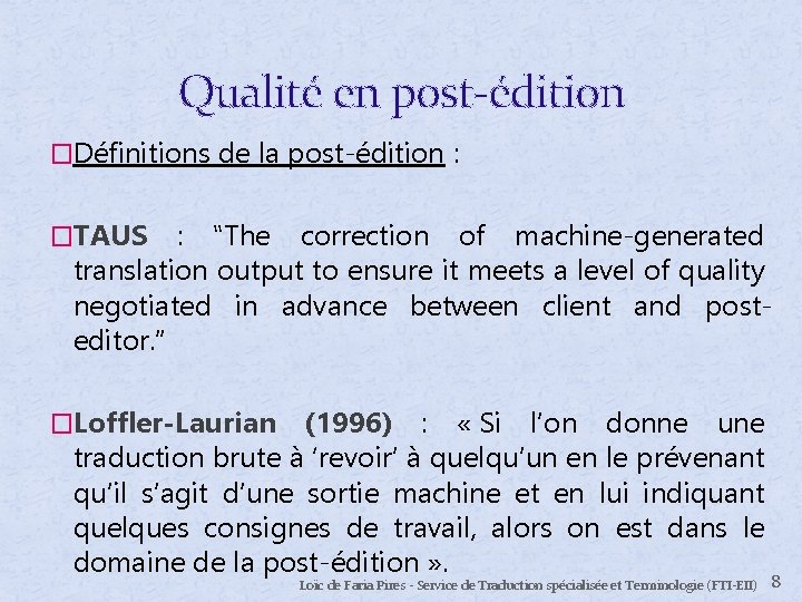 Qualité en post-édition �Définitions de la post-édition : �TAUS : ‟The correction of machine-generated