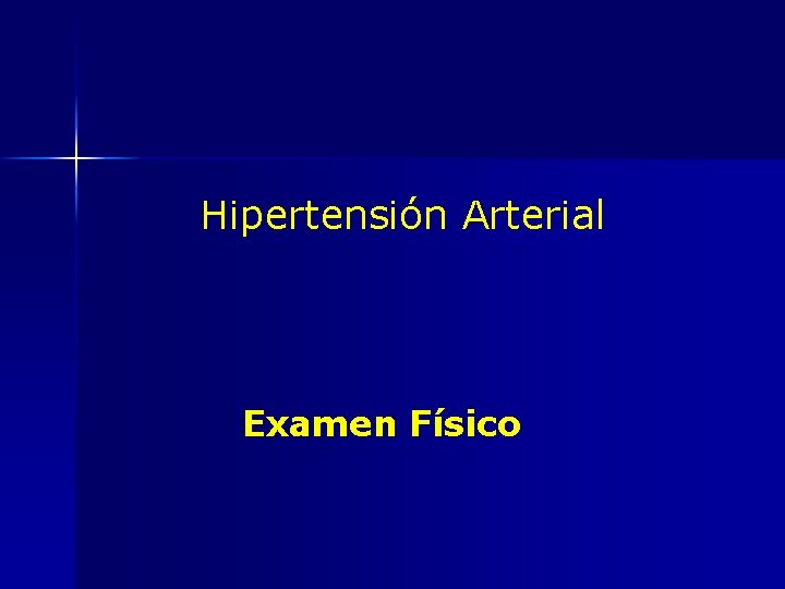 Hipertensión Arterial Examen Físico 