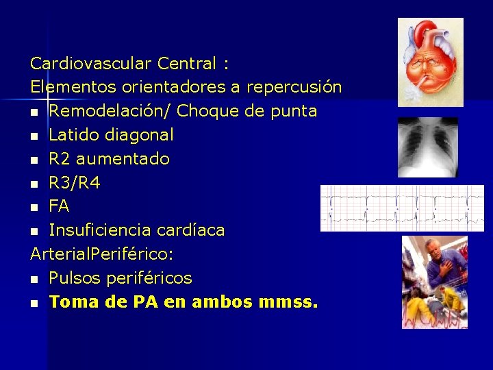 Cardiovascular Central : Elementos orientadores a repercusión Remodelación/ Choque de punta Latido diagonal R