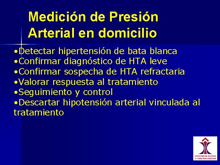 Medición de Presión Arterial en domicilio • Detectar hipertensión de bata blanca • Confirmar