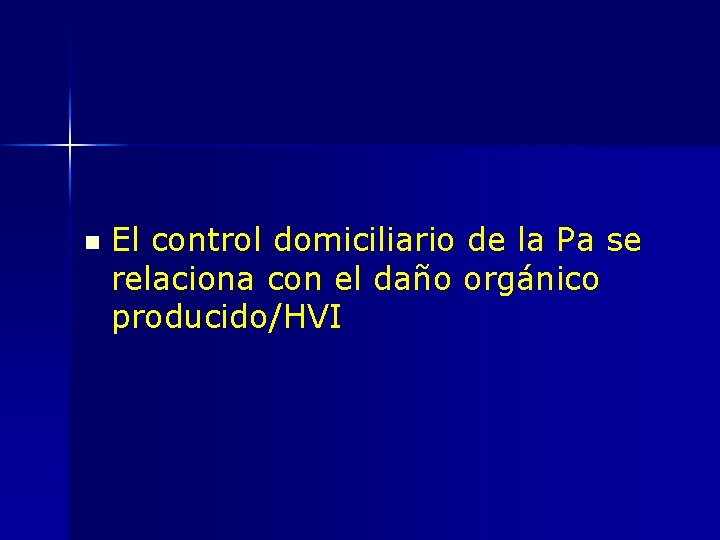  El control domiciliario de la Pa se relaciona con el daño orgánico producido/HVI