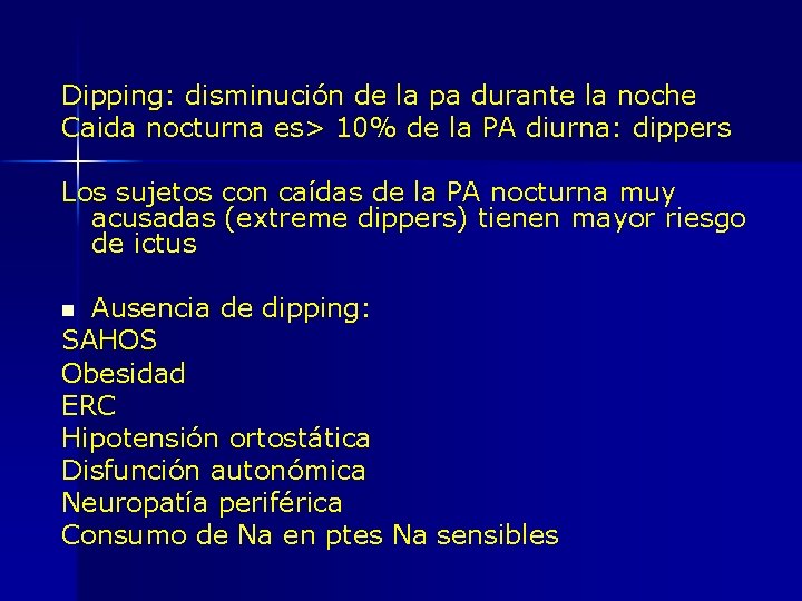 Dipping: disminución de la pa durante la noche Caida nocturna es> 10% de la