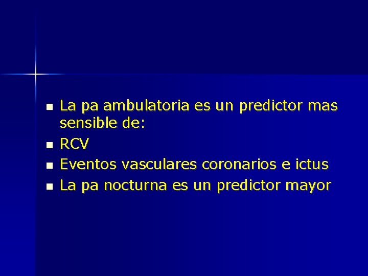  La pa ambulatoria es un predictor mas sensible de: RCV Eventos vasculares coronarios