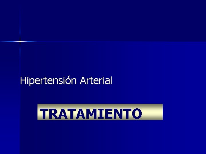 Hipertensión Arterial TRATAMIENTO 