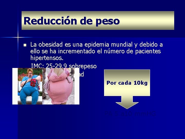 Reducción de peso La obesidad es una epidemia mundial y debido a ello se