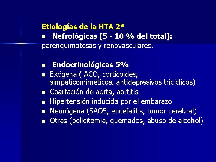 Etiologías de la HTA 2ª Nefrológicas (5 - 10 % del total): parenquimatosas y