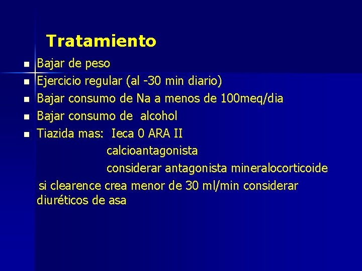 Tratamiento Bajar de peso Ejercicio regular (al -30 min diario) Bajar consumo de Na