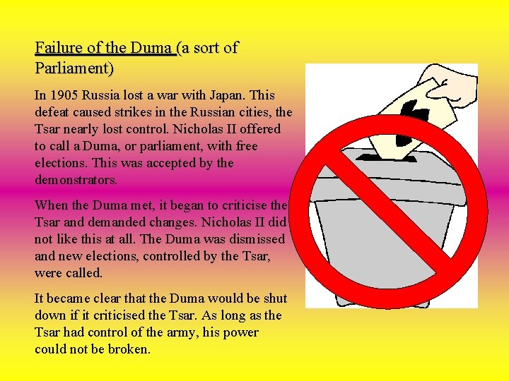 Failure of the Duma (a sort of Parliament) In 1905 Russia lost a war