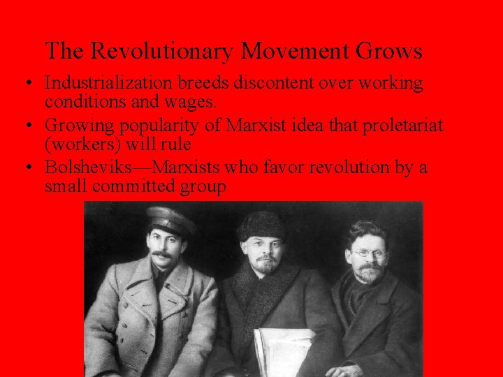 The Revolutionary Movement Grows • Industrialization breeds discontent over working conditions and wages. •