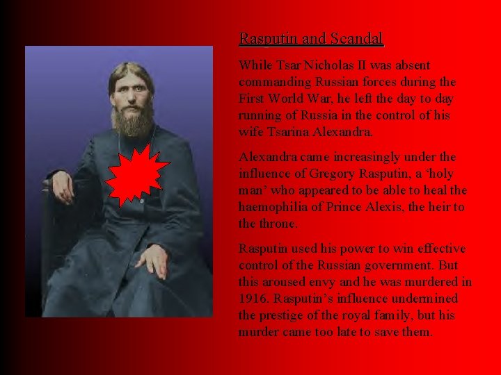 Rasputin and Scandal While Tsar Nicholas II was absent commanding Russian forces during the