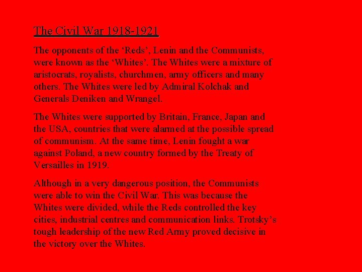 The Civil War 1918 -1921 The opponents of the ‘Reds’, Lenin and the Communists,