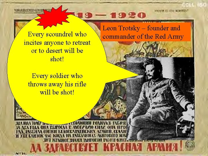 Every scoundrel who incites anyone to retreat or to desert will be shot! who