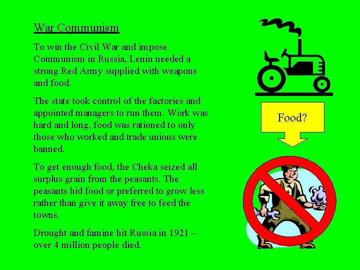 War Communism To win the Civil War and impose Communism in Russia, Lenin needed