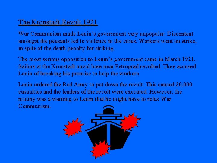 The Kronstadt Revolt 1921 War Communism made Lenin’s government very unpopular. Discontent amongst the