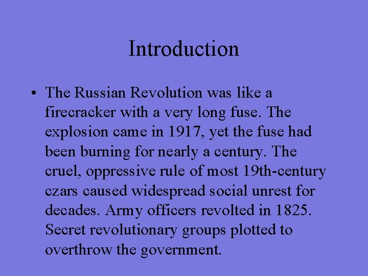 Introduction • The Russian Revolution was like a firecracker with a very long fuse.