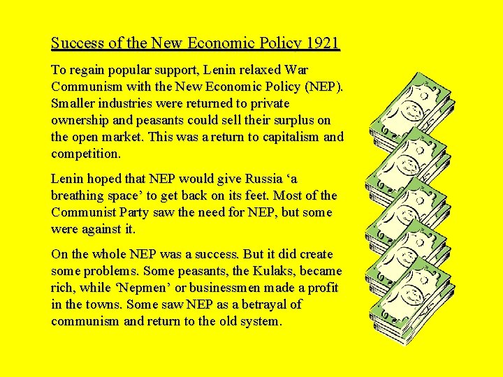 Success of the New Economic Policy 1921 To regain popular support, Lenin relaxed War