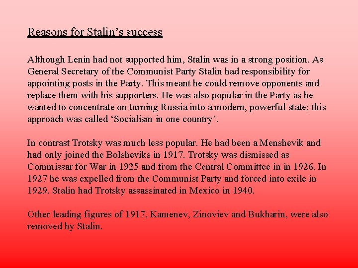 Reasons for Stalin’s success Although Lenin had not supported him, Stalin was in a
