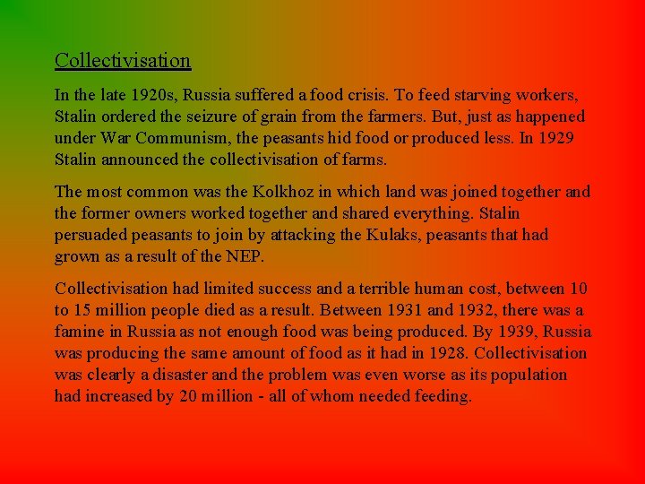 Collectivisation In the late 1920 s, Russia suffered a food crisis. To feed starving