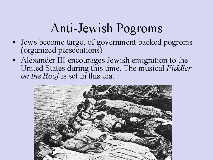 Anti-Jewish Pogroms • Jews become target of government backed pogroms (organized persecutions) • Alexander