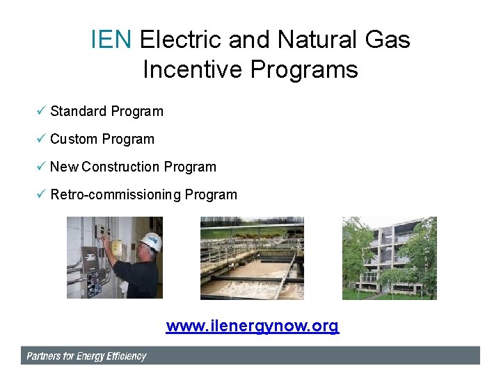 IEN Electric and Natural Gas Incentive Programs ü Standard Program ü Custom Program ü