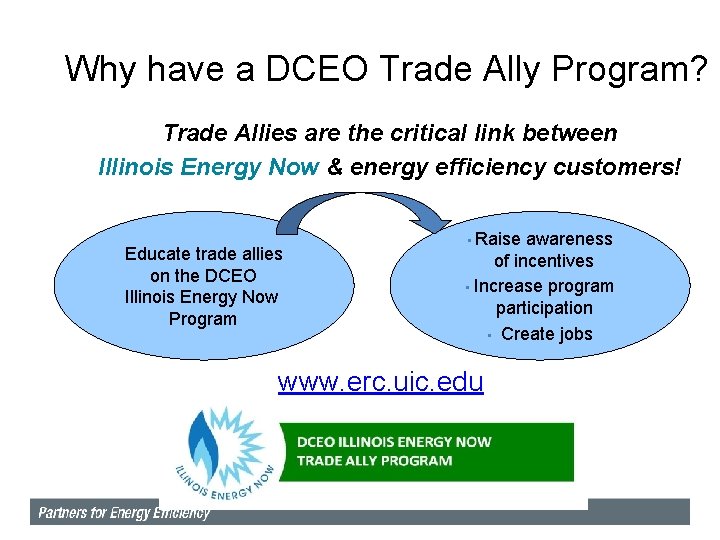 Why have a DCEO Trade Ally Program? Trade Allies are the critical link between