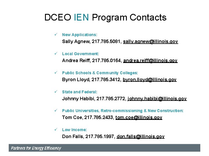 DCEO IEN Program Contacts ü New Applications: Sally Agnew, 217. 785. 5081, sally. agnew@illinois.
