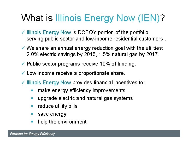What is Illinois Energy Now (IEN)? ü Illinois Energy Now is DCEO’s portion of