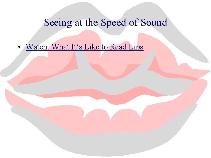 Seeing at the Speed of Sound • Watch: What It’s Like to Read Lips