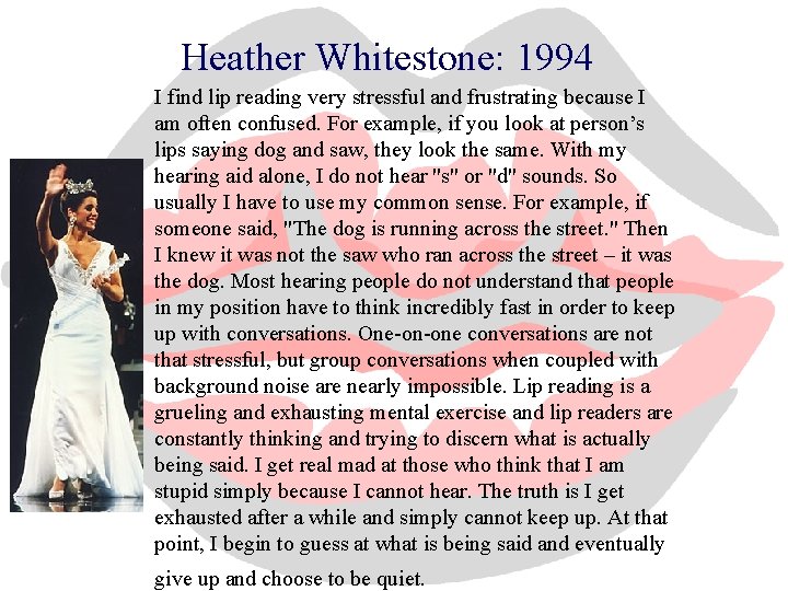 Heather Whitestone: 1994 I find lip reading very stressful and frustrating because I am