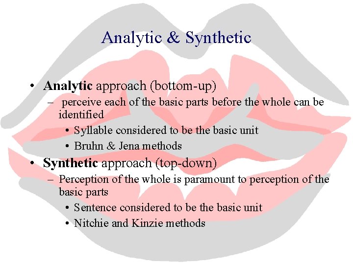 Analytic & Synthetic • Analytic approach (bottom-up) – perceive each of the basic parts