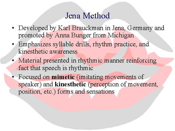 Jena Method • Developed by Karl Brauckman in Jena, Germany and promoted by Anna