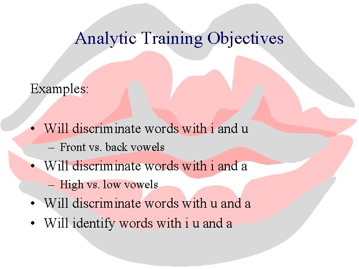 Analytic Training Objectives Examples: • Will discriminate words with i and u – Front