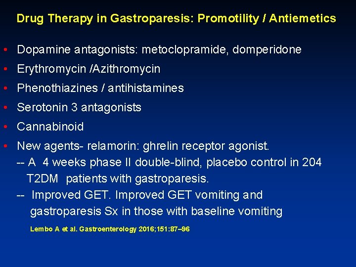 Drug Therapy in Gastroparesis: Promotility / Antiemetics • Dopamine antagonists: metoclopramide, domperidone • Erythromycin