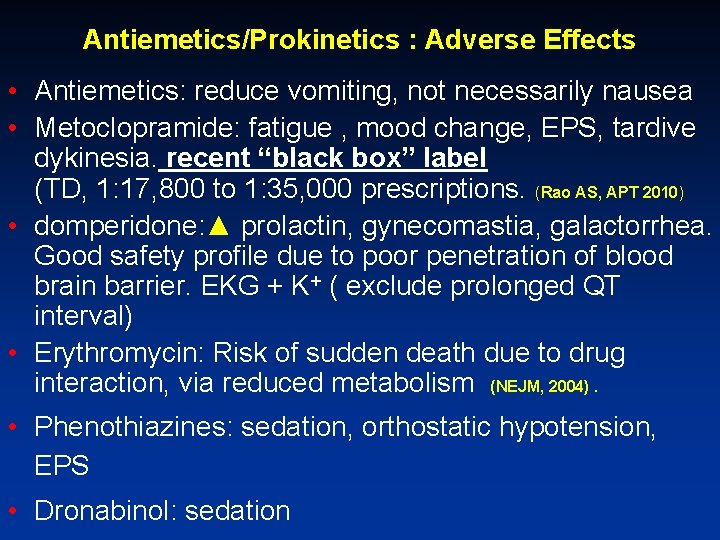 Antiemetics/Prokinetics : Adverse Effects • Antiemetics: reduce vomiting, not necessarily nausea • Metoclopramide: fatigue