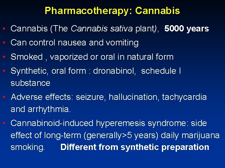 Pharmacotherapy: Cannabis • Cannabis (The Cannabis sativa plant), 5000 years • Can control nausea