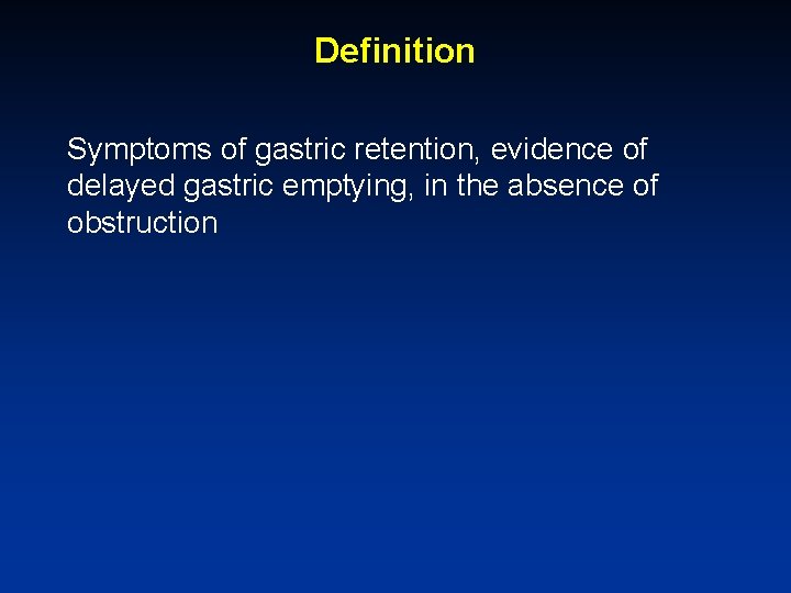 Definition Symptoms of gastric retention, evidence of delayed gastric emptying, in the absence of