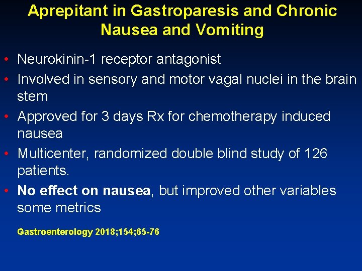 Aprepitant in Gastroparesis and Chronic Nausea and Vomiting • Neurokinin-1 receptor antagonist • Involved