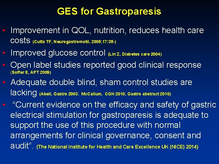 GES for Gastroparesis • Improvement in QOL, nutrition, reduces health care costs (Cutts TF,