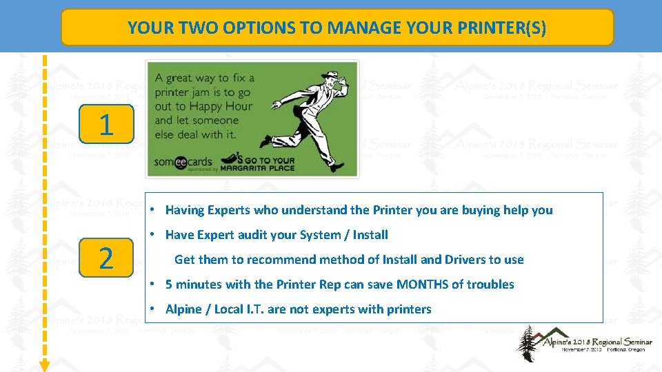 YOUR TWO OPTIONS TO MANAGE YOUR PRINTER(S) 1 • Having Experts who understand the