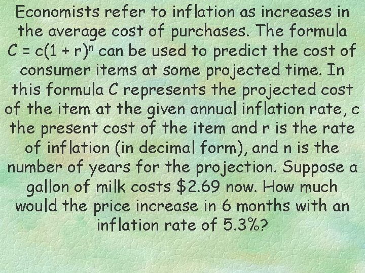 Economists refer to inflation as increases in the average cost of purchases. The formula