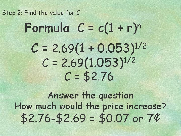 Step 2: Find the value for C Formula C = c(1 + r)n C