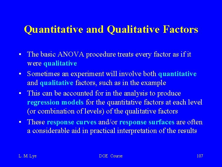 Quantitative and Qualitative Factors • The basic ANOVA procedure treats every factor as if